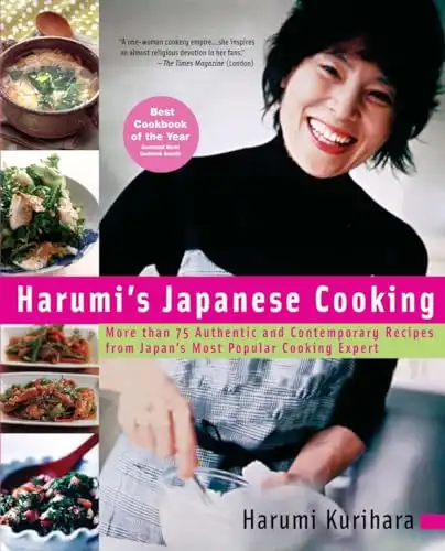 Harumi's Japanese Cooking: More than 75 Authentic and Contemporary Recipes from Japan's Most Popular Cooking Expert